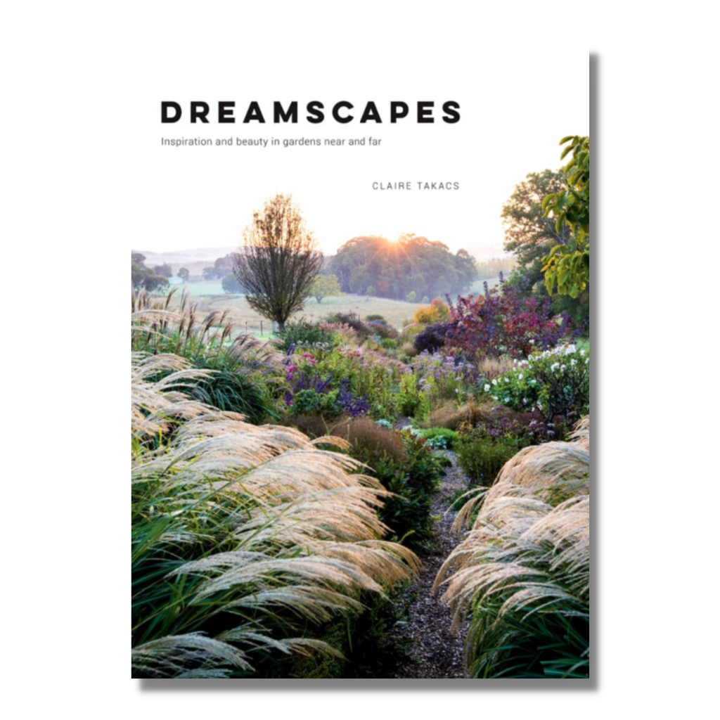 Dreamscapes: Inspiration and Beauty in Gardens Near and Far